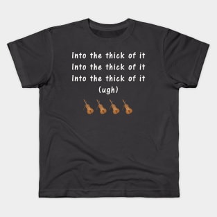 Into the thick of it Kids T-Shirt